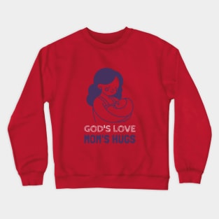 God's Love Mom's Hugs Christian Mothers Crewneck Sweatshirt